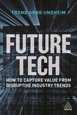 Tecnología del futuro: Cómo obtener valor de las tendencias industriales disruptivas - Future Tech: How to Capture Value from Disruptive Industry Trends