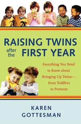 Criar gemelos después del primer año: Todo lo que hay que saber sobre la crianza de gemelos - De niños pequeños a preadolescentes - Raising Twins After the First Year: Everything You Need to Know about Bringing Up Twins - From Toddlers to Preteens