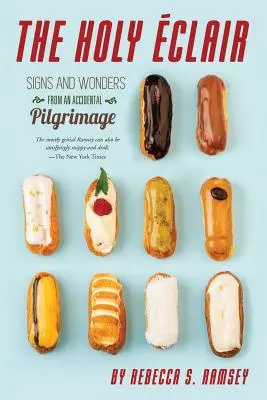 The Holy Eclair: Signos y maravillas de una peregrinación accidental - The Holy Eclair: Signs and Wonders from an Accidental Pilgrimage