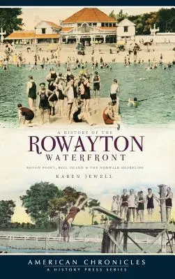 Historia de la costa de Rowayton: Roton Point, Bell Island y la costa de Norwalk - A History of the Rowayton Waterfront: Roton Point, Bell Island & the Norwalk Shoreline