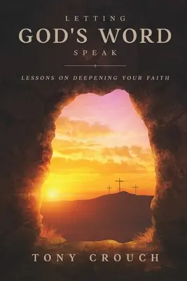 Dejar hablar a la Palabra de Dios: Lecciones para profundizar en la fe - Letting God's Word Speak: Lessons on Deepening Your Faith