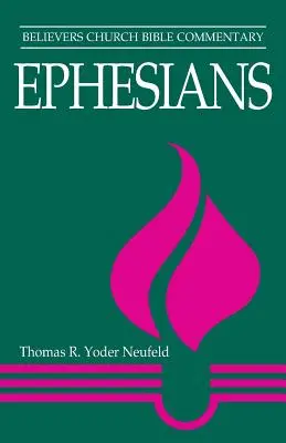 Efesios: Comentario bíblico de la Iglesia de los Creyentes - Ephesians: Believers Church Bible Commentary