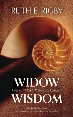 Widow Wisdom: Cómo el dolor hizo sitio a la felicidad - Widow Wisdom: How Grief Made Room For Happiness