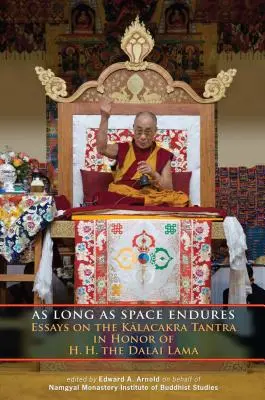Mientras dure el espacio: Ensayos sobre el tantra de Kalacakra en honor de S.S. el Dalai Lama - As Long as Space Endures: Essays on the Kalacakra Tantra in Honor of H.H. the Dalai Lama