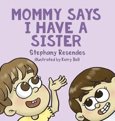Mamá dice que tengo una hermana - Mommy Says I Have a Sister