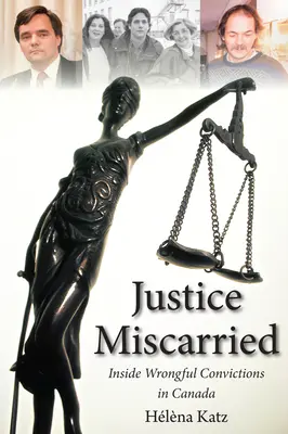 Justice Miscarried: Las condenas erróneas en Canadá - Justice Miscarried: Inside Wrongful Convictions in Canada