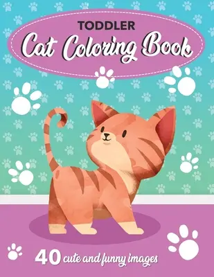 Libro para colorear de gatos: 40 imágenes lindas y divertidas: 8.5x11 Pulgadas (21.59 x 27.94 cm) - Toddler Cat Coloring Book: 40 Cute and Funny Images: 8.5x11 Inches (21.59 x 27.94 cm)