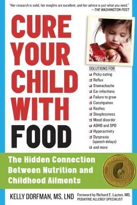Cure a su hijo con la comida: La conexión oculta entre la nutrición y las dolencias infantiles - Cure Your Child with Food: The Hidden Connection Between Nutrition and Childhood Ailments