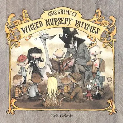 Las malvadas canciones infantiles de Gris Grimly I - Gris Grimly's Wicked Nursery Rhymes I