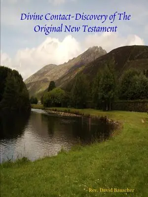 Contacto divino - Descubrimiento del Nuevo Testamento original - Divine Contact-Discovery of The Original New Testament