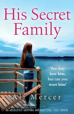 Su familia secreta: Un pasapáginas absolutamente emotivo - His Secret Family: An absolutely emotional page turner