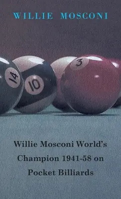 Willie Mosconi Campeón del Mundo 1941-58 de Billar de Bolsillo - Willie Mosconi World's Champion 1941-58 on Pocket Billiards