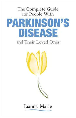 La guía completa para enfermos de Parkinson y sus seres queridos - The Complete Guide for People with Parkinson's Disease and Their Loved Ones