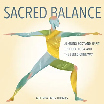 Equilibrio Sagrado: Alinear cuerpo y espíritu a través del yoga y la vía benedictina - Sacred Balance: Aligning Body and Spirit through Yoga and the Benedictine Way