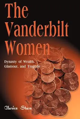 Las mujeres Vanderbilt: Dinastía de riqueza, glamour y tragedia - The Vanderbilt Women: Dynasty of Wealth, Glamour, and Tragedy
