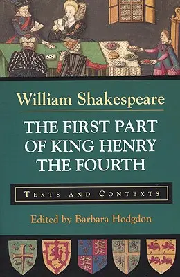 La primera parte de Enrique IV: textos y contextos - The First Part of King Henry the Fourth: Texts and Contexts