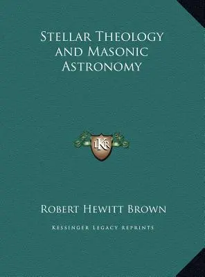 Teología Estelar y Astronomía Masónica - Stellar Theology and Masonic Astronomy