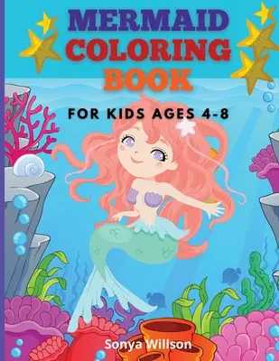 Libro para colorear de sirenas: Para niños de 4 a 8 años - Mermaid Coloring Book: For Kids Ages 4-8