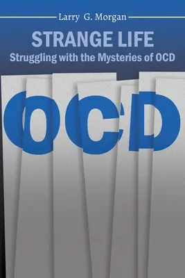 Una vida extraña: Luchando con los misterios del TOC - Strange Life: Struggling with the Mysteries of OCD