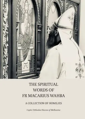 Palabras espirituales del P. Macario Wahba: Colección de Homilías - The Spiritual Words of Fr Macarius Wahba: A Collection of Homilies