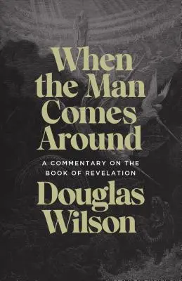 Cuando llega el hombre: Un comentario sobre el Apocalipsis - When the Man Comes Around: A Commentary on the Book of Revelation