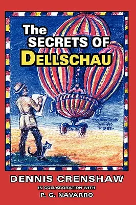 Los secretos de Dellschau: El Sonora Aero Club y los dirigibles del siglo XIX, una historia real - The Secrets of Dellschau: The Sonora Aero Club and the Airships of the 1800s, A True Story