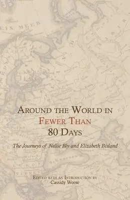 La vuelta al mundo en menos de 80 días: Los viajes de Nellie Bly y Elizabeth Bisland - Around the World in Fewer Than 80 Days: The Journeys of Nellie Bly and Elizabeth Bisland