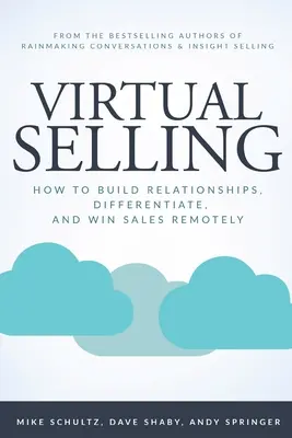 Venta virtual: Cómo establecer relaciones, diferenciarse y ganar ventas a distancia - Virtual Selling: How to Build Relationships, Differentiate, and Win Sales Remotely