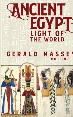 El antiguo Egipto La luz del mundo Vol. 1 - Ancient Egypt Light Of The World Vol 1