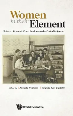 Mujeres en su elemento: Contribuciones de algunas mujeres al sistema periódico - Women in Their Element: Selected Women's Contributions to the Periodic System