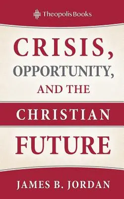 Crisis, oportunidad y futuro cristiano - Crisis, Opportunity, and the Christian Future