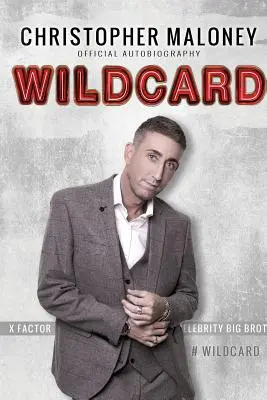 Christopher Maloney Wildcard: Autobiografía oficial - Christopher Maloney: Wildcard: Official Autobiography