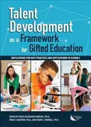 El desarrollo del talento como marco para la educación de los superdotados: Implicaciones para las mejores prácticas y aplicaciones en las escuelas - Talent Development as a Framework for Gifted Education: Implications for Best Practices and Applications in Schools