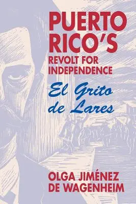 La revuelta por la independencia de Puerto Rico: El Grito de Lares - Puerto Rico's Revolt for Independence: El Grito de Lares