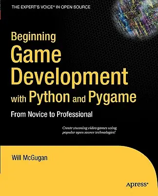 Iniciación al Desarrollo de Juegos con Python y Pygame: De Novato a Profesional - Beginning Game Development with Python and Pygame: From Novice to Professional