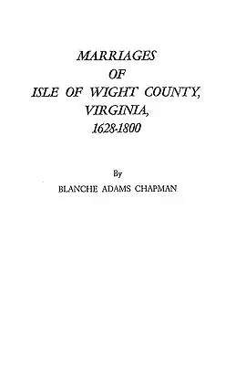 Matrimonios del condado de Isle of Wight, Virginia, 1628-1800 - Marriages of Isle of Wight County, Virginia, 1628-1800