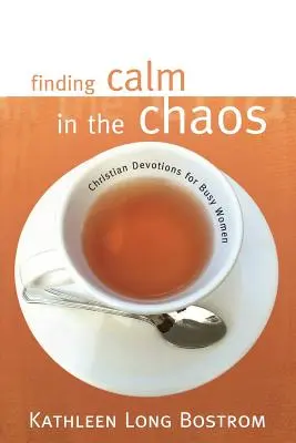 Encontrar la calma en el caos: Devociones cristianas para mujeres ocupadas - Finding Calm in the Chaos: Christian Devotions for Busy Women