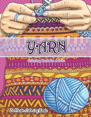 Libro de colorear para adultos: Un libro para colorear de hilos, punto, acolchado y mucho más para aliviar el estrés y relajarse. - Yarn Coloring Book for Adults: An Adult Coloring Book of Yarn, Knitting, Quilting, and More for Stress Relief and Relaxation