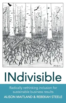 INdivisible: Replantear radicalmente la inclusión para obtener resultados empresariales sostenibles - INdivisible: Radically rethinking inclusion for sustainable business results