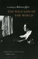 Wild God of the World Wild God of the World Wild God of the World: Una antología de Robinson Jeffers Una antología de Robinson Jeffers Una antología de R - Wild God of the World Wild God of the World Wild God of the World: An Anthology of Robinson Jeffers an Anthology of Robinson Jeffers an Anthology of R