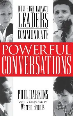 Conversaciones poderosas: Cómo se comunican los líderes de alto impacto - Powerful Conversations: How High Impact Leaders Communicate