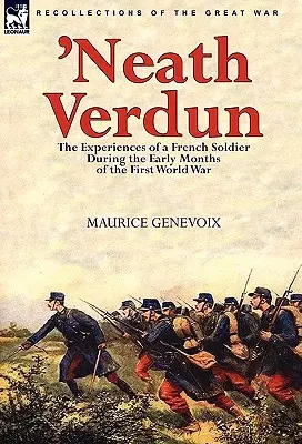 A las puertas de Verdún: las experiencias de un soldado francés durante los primeros meses de la Primera Guerra Mundial - 'Neath Verdun: the Experiences of a French Soldier During the Early Months of the First World War
