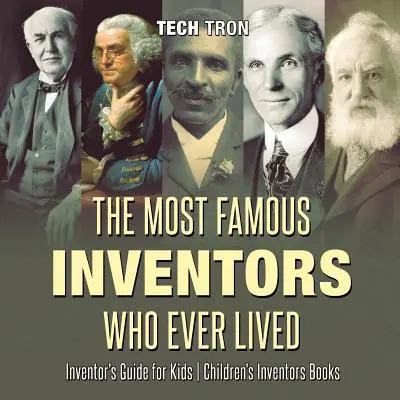 Los Inventores Más Famosos Que Han Vivido - Guía de Inventores para Niños - Libros de Inventores Infantiles - The Most Famous Inventors Who Ever Lived - Inventor's Guide for Kids - Children's Inventors Books