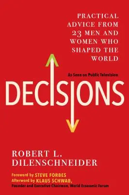 Decisiones: Consejos prácticos de 23 hombres y mujeres que dieron forma al mundo - Decisions: Practical Advice from 23 Men and Women Who Shaped the World