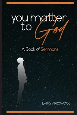 Tú le importas a Dios: Un libro de sermones - You Matter To God: A Book Of Sermons