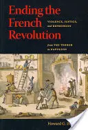 El fin de la Revolución Francesa: Violencia, justicia y represión desde el Terror hasta Napoleón - Ending the French Revolution: Violence, Justice, and Repression from the Terror to Napoleon
