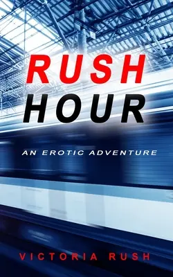 Hora punta: Una aventura erótica - Rush Hour: An Erotic Adventure