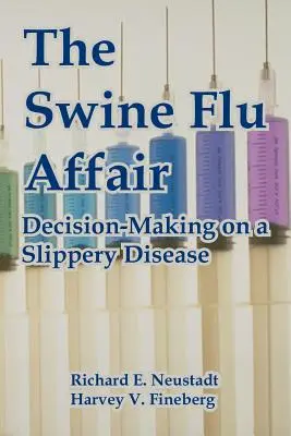 El asunto de la gripe porcina: La toma de decisiones en una enfermedad resbaladiza - The Swine Flu Affair: Decision-Making on a Slippery Disease