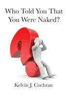 ¿Quién te dijo que estabas desnudo? - Who Told You That You Were Naked?