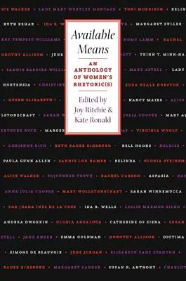 Medios disponibles: Una antología de retórica(s) femenina(s) - Available Means: An Anthology Of Women'S Rhetoric(s)